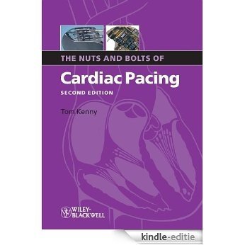 The Nuts and Bolts of Cardiac Pacing (Nuts and Bolts Series (Replaced by 5113)) [Kindle-editie]
