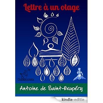 Lettre à un otage: Illustré (Antoine de Saint-Exupéry et Le Petit Prince) (French Edition) [Kindle-editie]