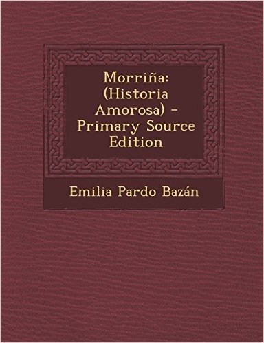Morrina: (Historia Amorosa) - Primary Source Edition