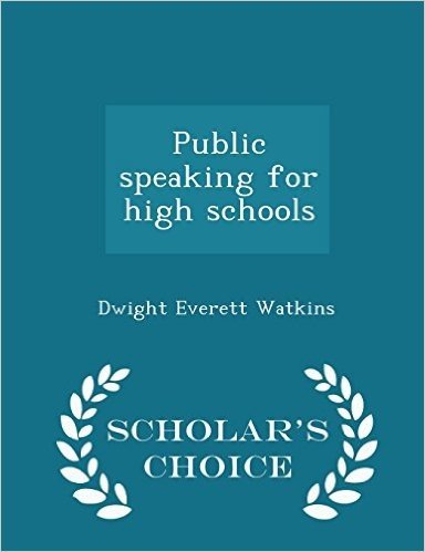 Public Speaking for High Schools - Scholar's Choice Edition