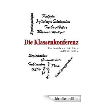 Die Klassenkonferenz: Eine grotesk überspitzte Realsatire aus dem  Lehrer- und Bildungsmilieu (German Edition) [Kindle-editie]