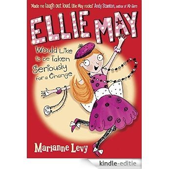 Ellie May Would Like To Be Taken Seriously For A Change [Kindle-editie]
