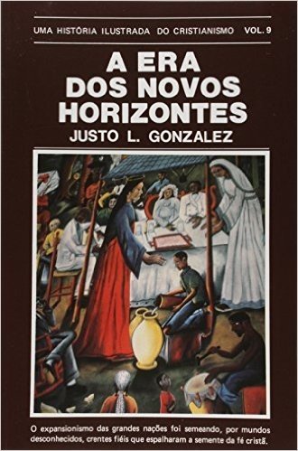 Historia Ilustrada Do Cristianismo - V. 09 - A Era Dos Novos Horizonte