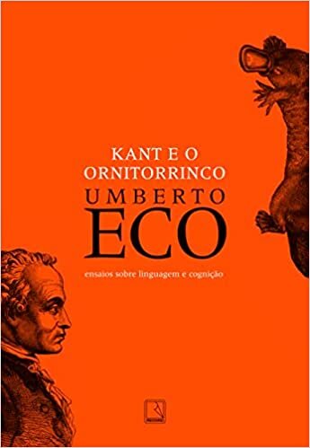 Kant e o ornitorrinco: Ensaios sobre linguagem e cognição