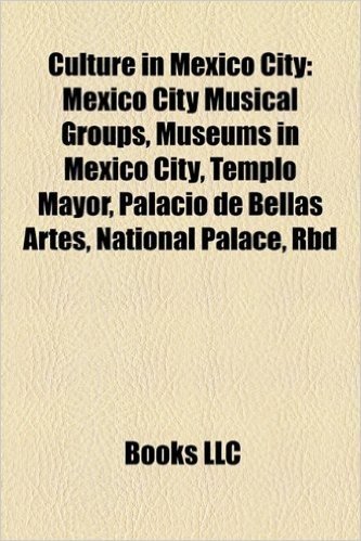 Culture in Mexico City: Mexico City Musical Groups, Museums in Mexico City, Templo Mayor, Palacio de Bellas Artes, National Palace, Rbd baixar