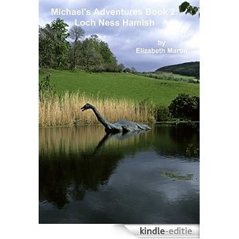 Michael's Adventures: Book 2: Loch Ness Hamish (English Edition) [Kindle-editie]