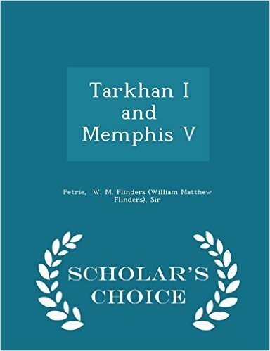 Tarkhan I and Memphis V - Scholar's Choice Edition
