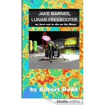 Jake Barnes, Lunar Freebooter (English Edition) [Kindle-editie]