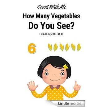 How Many Vegetables Do You see?: Count with me: A counting book for Kids (I Love You...Bedtime stories children's books 12) (English Edition) [Kindle-editie]