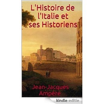 L'Histoire et les Historiens de l'Italie (French Edition) [Kindle-editie]