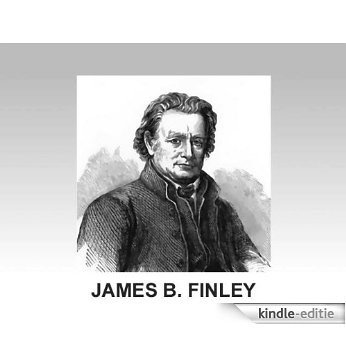 Pioneer Life in The West THE AUTOBIOGRAPHY OF JAMES BRADLEY FINLEY (English Edition) [Kindle-editie]