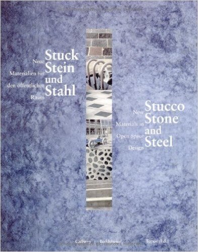 Stucco, Stone and Steel. New Materials in Open Space Design