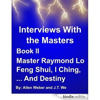 Raymond Lo Feng Shui, I Ching And Destiny (Interviews With the Masters Book 2) (English Edition) [Kindle-editie]