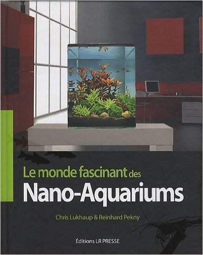 Télécharger Nano-aquariums : Le monde fascinant des mini-aquariums