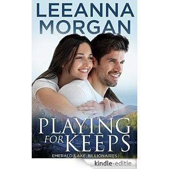 Playing for Keeps (Emerald Lake Billionaires Book 2) (English Edition) [Kindle-editie]