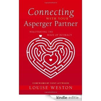 Connecting With Your Asperger Partner: Negotiating the Maze of Intimacy [Kindle-editie]