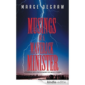 MUSINGS OF A MAVERICK MINISTER: SPIRITUAL ENLIGHTENMENT IN SMALL DOSES (English Edition) [Kindle-editie]