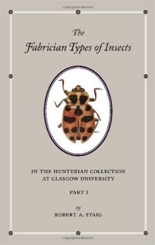 The Fabrician Types of Insects in the Hunterian Collection at Glasgow University: Volume 1: Coleoptera I