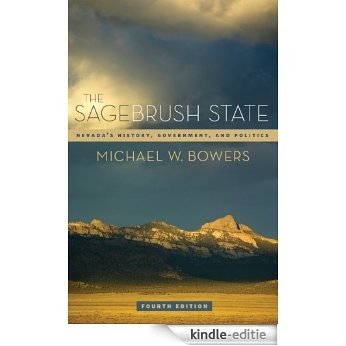 The Sagebrush State: Nevada's History, Government, and Politics (Wilbur S. Shepperson Series in Neveda History) [Kindle-editie]
