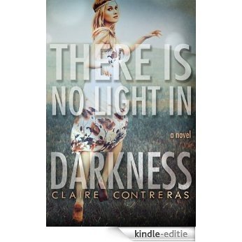 There is No Light in Darkness (Darkness #1) (English Edition) [Kindle-editie]