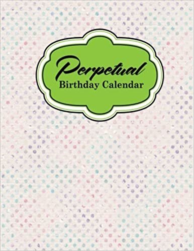 Perpetual Birthday Calendar: Event Calendar Record All Your Important Celebrations Easily, Never Forget Birthday’s Or Anniversaries Again, Hydrangea Flower Cover: Volume 40