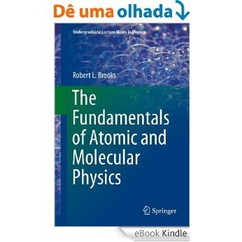 The Fundamentals of Atomic and Molecular Physics (Undergraduate Lecture Notes in Physics) [eBook Kindle] baixar