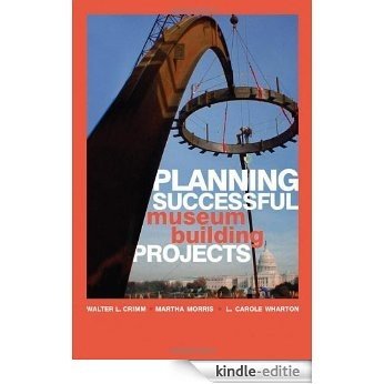 Planning Successful Museum Building Projects [Kindle-editie]