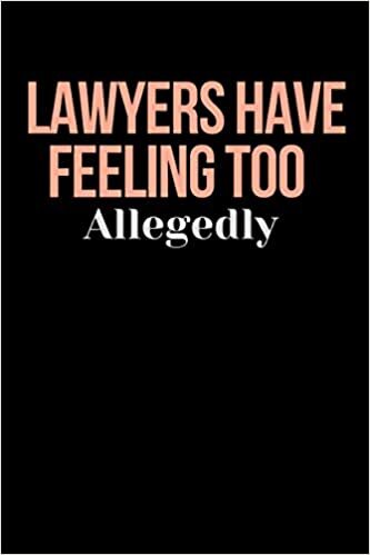 indir lawyers have feeling too allegedly: College notebook for law school students &amp; future lawyer gift for men and women , Lined Journal (Gift for Aspiring Lawyer), 100 Pages, 6 x 9, Matte Finish