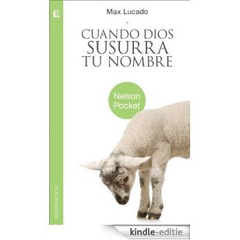 Cuando Dios susurra tu nombre (Nelson Pocket: Inspiracion) (Spanish Edition) [Kindle-editie]