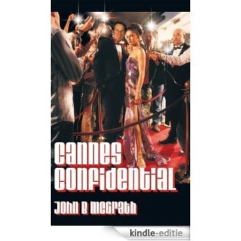 Cannes Confidential: A Gatecrasher's Guide to the World's Most Famous Film Festival (English Edition) [Kindle-editie]