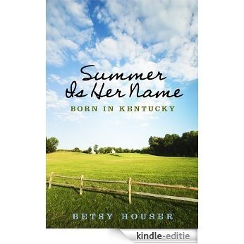 Summer Is Her Name: Born In Kentucky (English Edition) [Kindle-editie]