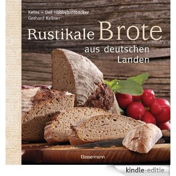 Rustikale Brote aus deutschen Landen (German Edition) [Kindle-editie]