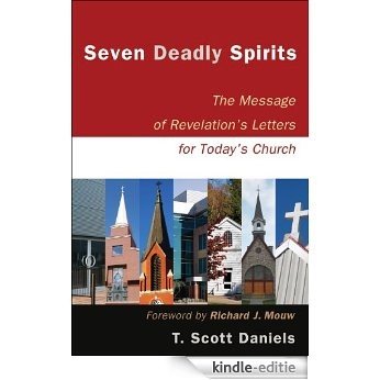Seven Deadly Spirits: The Message of Revelation's Letters for Today's Church [Kindle-editie]