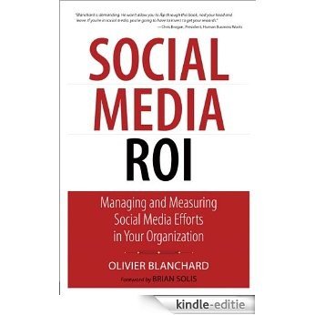 Social Media ROI: Managing and Measuring Social Media Efforts in Your Organization (Que Biz-Tech) [Kindle-editie]