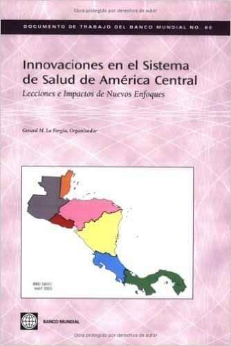 Innovaciones en el Sistema de Salud de America Central: Lecciones E Impactos de Nuevos Enfoques
