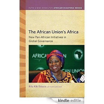 The African Union's Africa: New Pan-African Initiatives in Global Governance (Ruth Simms Hamilton African Diaspora) [Kindle-editie]