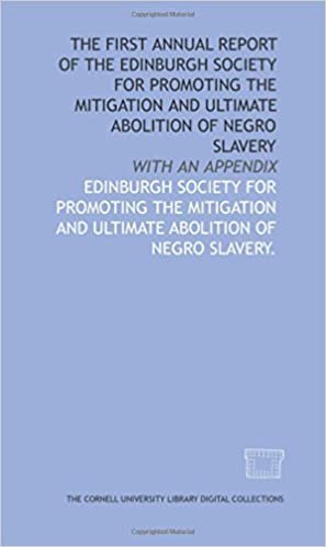 indir The First annual report of the Edinburgh Society for Promoting the Mitigation and Ultimate Abolition of Negro Slavery: with an appendix