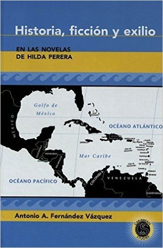 Historia, Ficcion y Exilio En Las Novelas de Hilda Perera