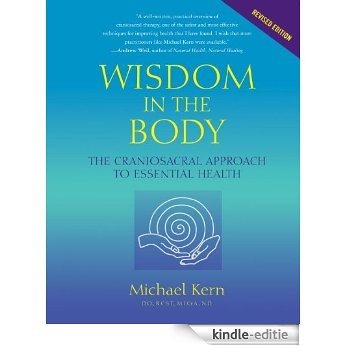 Wisdom in the Body: The Craniosacral Approach to Essential Health [Kindle-editie]