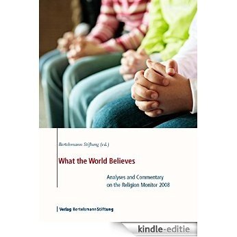 What the World Believes: Analyses and Commentary on the Religion Monitor 2008 (English Edition) [Kindle-editie]