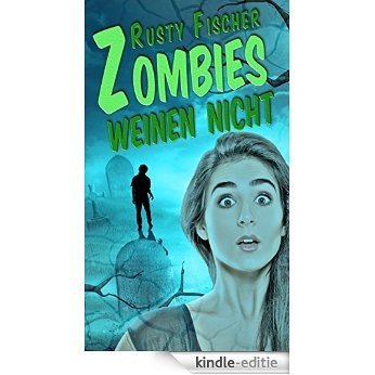 Zombies weinen nicht: Jugendroman (German Edition) [Kindle-editie]