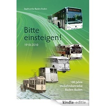 Bitte einsteigen!: 100 Jahre Verkehrsbetriebe Baden-Baden (German Edition) [Kindle-editie]