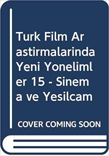 indir Türk Film Araştırmalarında Yeni Yönelimler 15: Sinema ve Yeşilçam