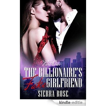 The Billionaire's Fake Girlfriend - Part 1 (The Billionaire Saga) (English Edition) [Kindle-editie]