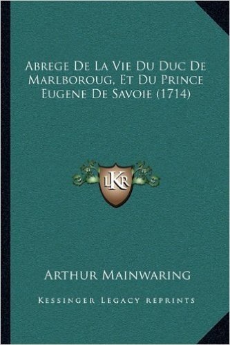 Abrege de La Vie Du Duc de Marlboroug, Et Du Prince Eugene de Savoie (1714)