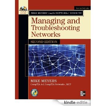 Mike Meyers' CompTIA Network+ Guide to Managing and Troubleshooting Networks, Second Edition (Mike Meyers' Guides) [Kindle-editie]