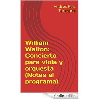 William Walton: Concierto para viola y orquesta (Notas al programa) (Spanish Edition) [Kindle-editie]