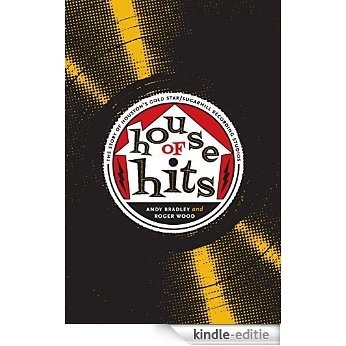 House of Hits: The Story of Houston's Gold Star/SugarHill Recording Studios (Brad and Michele Moore Roots Music) [Kindle-editie]