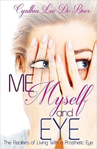 Me, Myself and Eye: The Realities of Living with a Prosthetic Eye