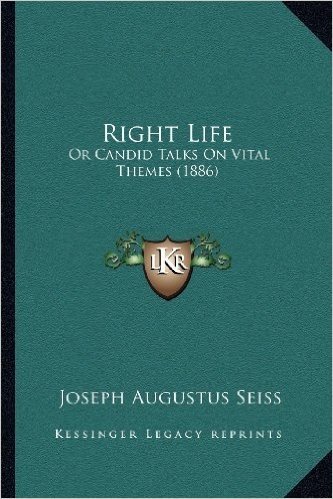 Right Life: Or Candid Talks on Vital Themes (1886)